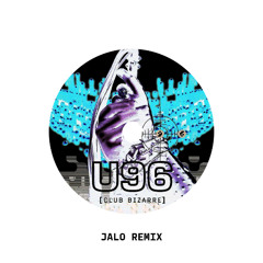 U96 - CLUB BIZARRE (JALO REMIX) / FREE DL