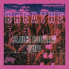 TELEPOPMUZIK - BREATHE(SLUICE BOOTLEG FLIP)[VIP] {VDAY 2023 FREEBIE}