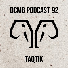 DCMB PODCAST 092 |  Taqtik - Curious Tape