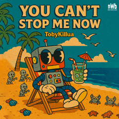 TobyKillua - You Can't Stop Me Now (NWB 034) [OUT NOW SPOTIFY]