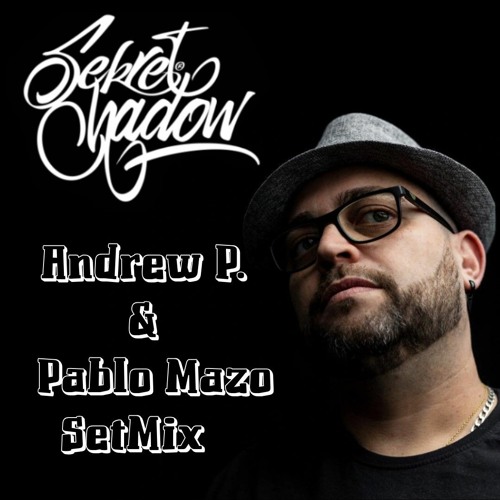 SEKRET SHADOW - ANDREW P. & PABLO MAZO SET MIX