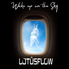 wake up in the sky [lotusflip]