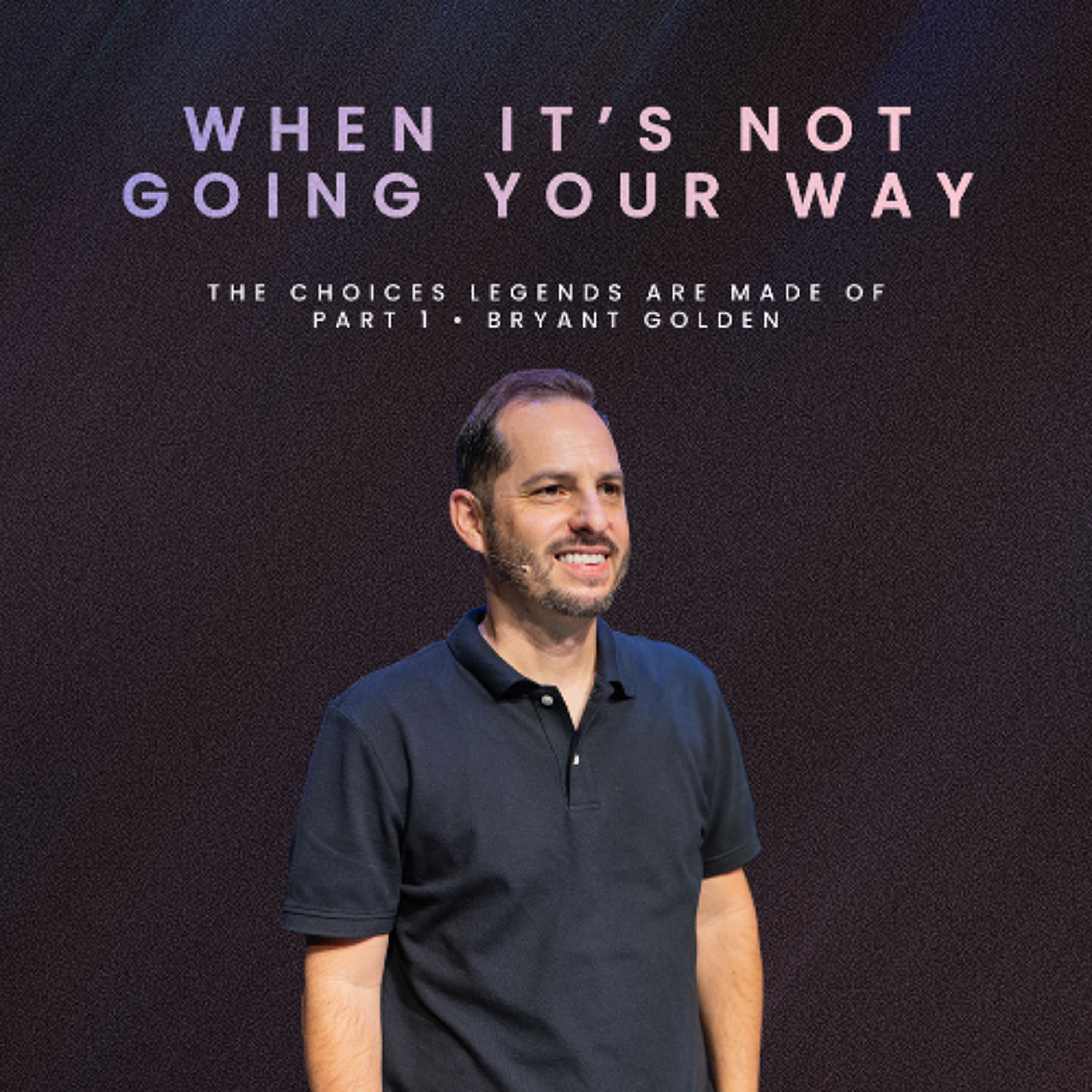 When It's Not Going Your Way | The Choices Legends Are Made Of | Bryant Golden episode artwork