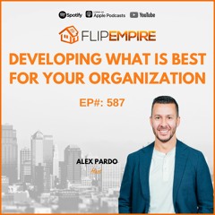 EP587: Developing What Is Best For Your Organization