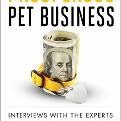 get [⭐PDF⭐]  Book [⭐PDF⭐]  Prosperous Pet Business : Interviews with the Ex