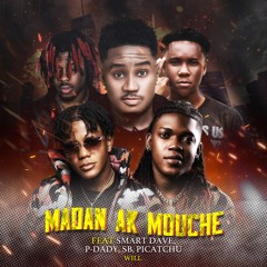 MADANM AK MOUCHE  FEAT SMART DAVE , PDADY,PICATCHU,SB