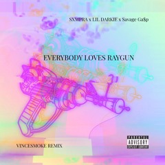 SXMPRA x LIL DARKIE x Savage Ga$p - "EVERYBODY LOVES RAYGUN" (VINCESMOKE REMIX) [FREE DL]
