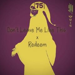 |75| Skrillex with Bobby Raps - Don't Leave Me Like This x Curbi - Redeem