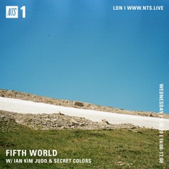 Fifth World w/ Ian Kim Judd & Secret Colors on NTS Radio ~ 09.30.2020