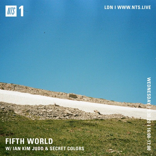 Fifth World w/ Ian Kim Judd & Secret Colors on NTS Radio ~ 09.30.2020