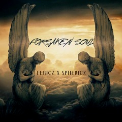 Fericz X Sphericz - Forsaken Soul