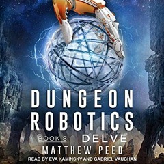 𝗗𝗼𝘄𝗻𝗹𝗼𝗮𝗱 EBOOK 📫 Delve: Dungeon Robotics Series, Book 8 by  Matthew Peed,