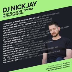 PRESS PLAY: ROOFTOP VIBES - MIXTAPE SESSION #2 - DJ NICK JAY