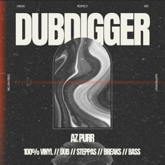 Dub Digger (All Vinyl Mix) Dub/Steppas/Breaks/Bass _ Az Purr