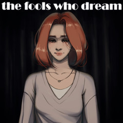 The Fools Who Dream / Глупцы с мечтой