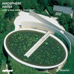 amosphère : water - 16 Mai 2022