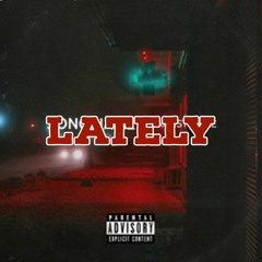 Lately-[MudBrøtherz]