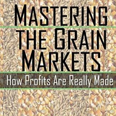 [FREE] EBOOK 💚 Mastering the Grain Markets: How Profits Are Really Made by  Elaine K