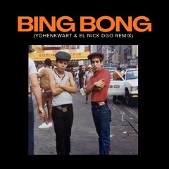 BING BONG (YOHENKWART & EL NICK DGO REMIX)