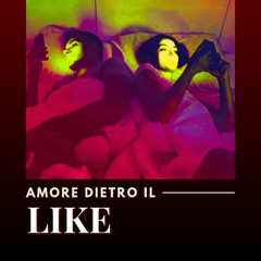 AMORE DIETRO IL LIKE