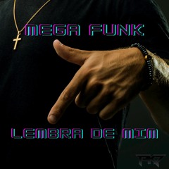 MEGA FUNK - LEMBRA DE MIM (@pk7dj)