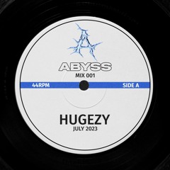 ABYSS Mix 001 - feat. Hugezy