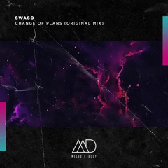 FREE DOWNLOAD: Swaso - Change Of Plans (Original Mix) [Melodic Deep]