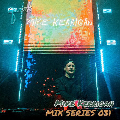 Mike Kerrigan - Qwerk Mix Series 031