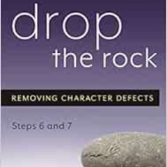 download EPUB 📭 Drop the Rock: Removing Character Defects - Steps Six and Seven by B