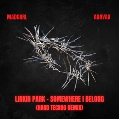 Somewhere I belong - Linkin Park [ANAVAX & MADGRRL Remix]