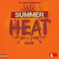 DJ CJAY  SUMMER HEAT 2O25 MIX ( DANCEHALL - SOCA - AFRO BEATS)