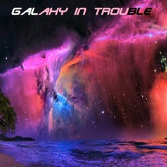 Galaxy In Trouble