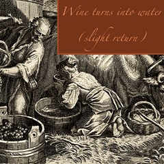 Wine turns into water (slight return)