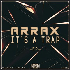 ARRAX - IT'S A TRAP (OUT NOW)