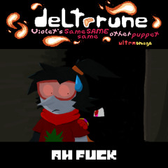 Ah Fuck - [Violet's The Same Same Same Other Puppet Ultra Omega]