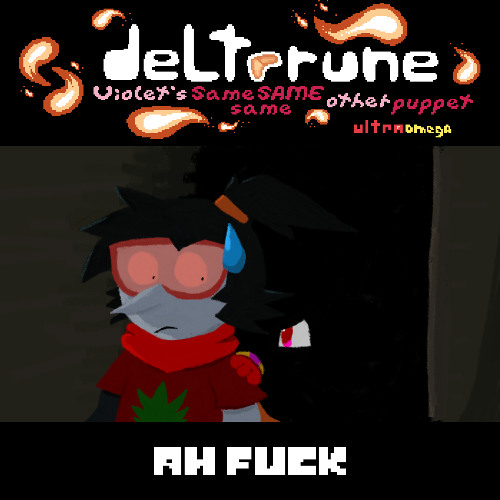 Ah Fuck - [Violet's The Same Same Same Other Puppet Ultra Omega]