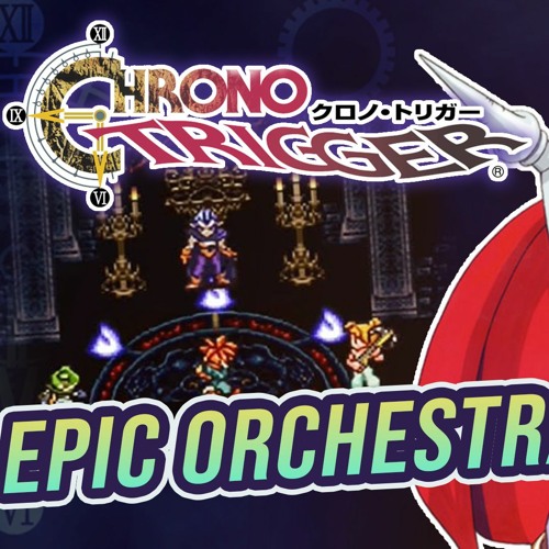 Stream Chrono Trigger クロノトリガー 魔王決戦 Battle With Magus Epic Orchestral Cover By Zannki S Music Listen Online For Free On Soundcloud