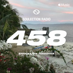 Soulection Radio Show #458 ft. Shaka Lion (Takeover)
