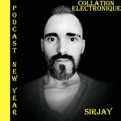 Sirjay / Collation Electronique Podcast Spécial New Year (Continuous Mix)