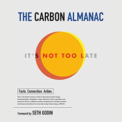 [View] KINDLE 📩 The Carbon Almanac: It's Not Too Late by  The Carbon Almanac Network