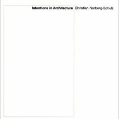 Intentions in Architecture (The MIT Press)Download❤️eBook✔ Intentions in Architecture (The MIT Press