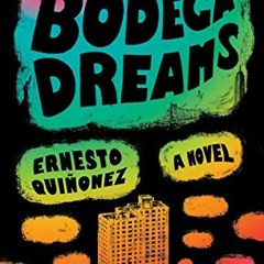 GET PDF 📑 Bodega Dreams by  Ernesto Quinonez [PDF EBOOK EPUB KINDLE]