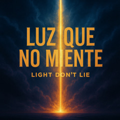 Luz Que No Miente