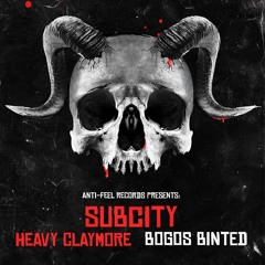 SUBCITY x HEAVY CLAYMORE - BOGOS BINTED (Free Download)