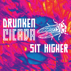 Drunken Cicada - Sit Higher