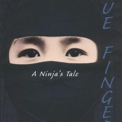 [GET] [EBOOK EPUB KINDLE PDF] Blue Fingers: A Ninja's Tale by  Cheryl Aylward Whitesel 📄