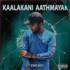 Kaalakanni Aathmayak (feat.) Ewo Boy