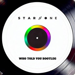 Who Told You (Star.One UK Garage Bootleg)