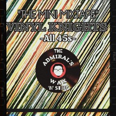 VINYL KNIGHTS 45s Minimix - ADMIRAL ATLAS (live recording)