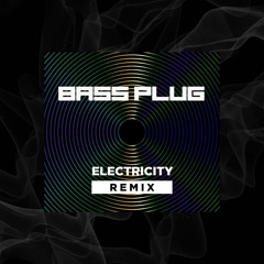Electricity(bass plug remix)